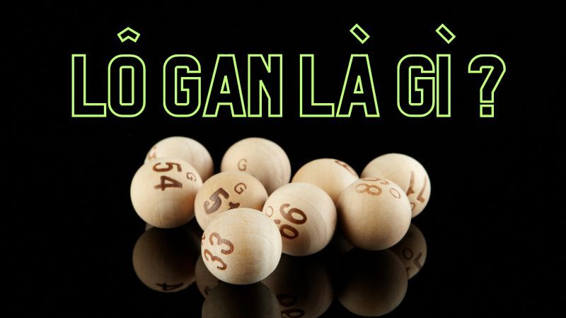 Lô gan dùng để ám chỉ những con số lâu chưa về