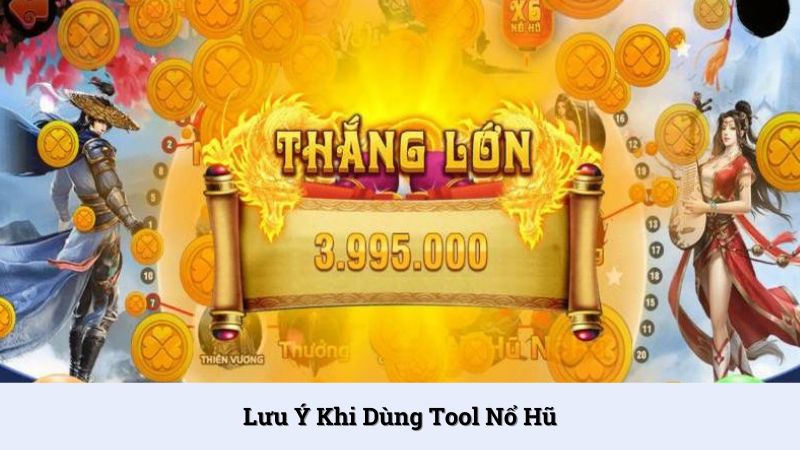 Lưu ý cần quan tâm khi sử dụng tool hack nổ hũ