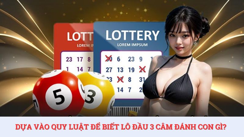 Lô đầu 3 câm đánh con gì cần dựa vào quy luật để tìm ra con số tài lộc.